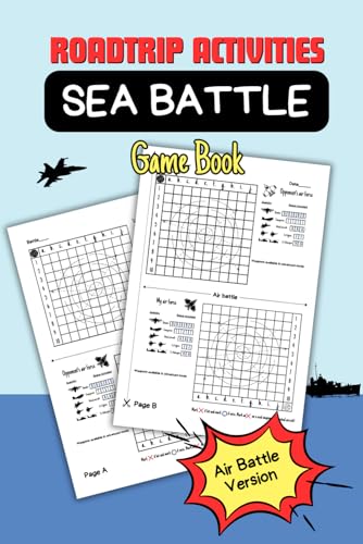 Sea Battle Game Book: Battleship paper game with Air Battle version to use with a pencil in Classic edition for Kids & Adults on roadtrip activities| 120 Pages | 6x9'' Inch
