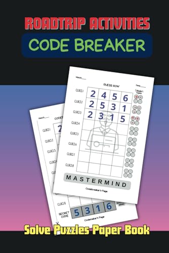 Solve Puzzles Paper Book: Code Breaker use with a pen or pencil in the Classic Mastermind Game for Children, Teens & Adults on Roadtrip Activities | 120 Pages | 6x9'' Inch von Independently published
