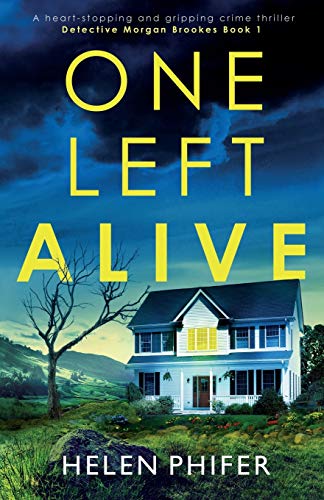 One Left Alive: A heart-stopping and gripping crime thriller (Detective Morgan Brookes, Band 1)