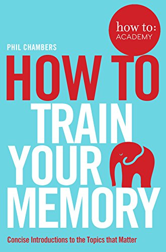How To Train Your Memory: Concise Introductions to the Topics that Matter (How To: Academy, 7) von Bluebird