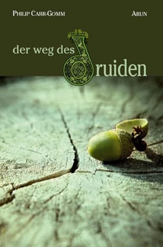Der Weg des Druiden: Eine Reise durch die keltische Spiritualität. Mit e. Vorw. v. Cairisthea Worthington von Arun Verlag