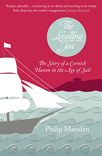 The Levelling Sea: The Story of a Cornish Haven and the Age of Sail von HarperPress