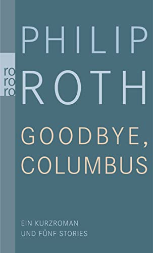 Goodbye, Columbus!: Ein Kurzroman und fünf Stories