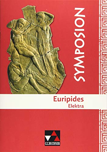 Symposion / Euripides, Elektra: Griechische Lektüreklassiker (Symposion: Griechische Lektüreklassiker)