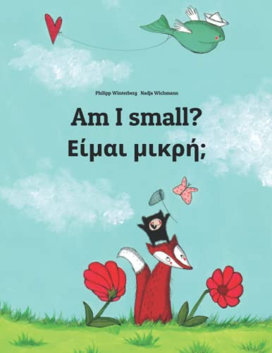 Am I small? Είμαι μικρή;: Children's Picture Book English-Greek (Bilingual Edition) (Bilingual Books (English-Greek) by Philipp Winterberg) von CREATESPACE