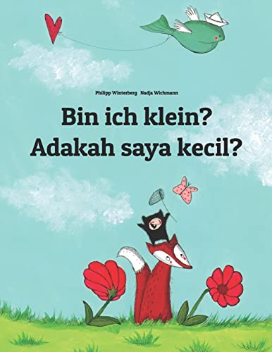 Bin ich klein? Adakah saya kecil?: Kinderbuch Deutsch-Malayisch (zweisprachig/bilingual) (Bilinguale Bücher (Deutsch-Malaiisch) von Philipp Winterberg) von CREATESPACE