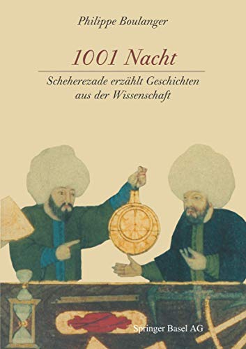 1001 Nacht: Scheherezade erzählt Geschichten aus der Wissenschaft (German Edition) von Birkhäuser