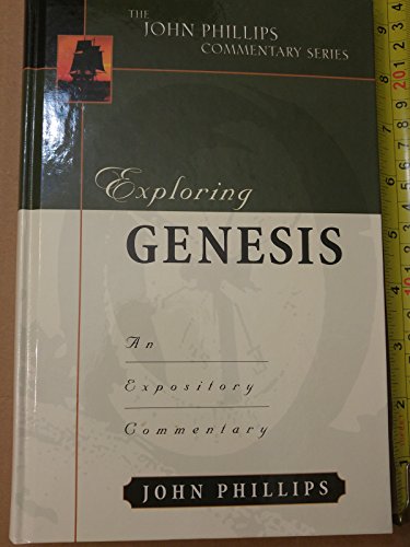 Exploring Genesis: An Expository Commentary (The John Phillips Commentary Series)