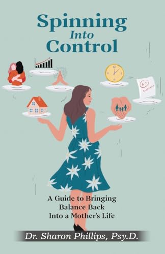 Spinning Into Control: A Guide to Bringing Balance Back Into a Mother's Life von Braughler Books, LLC