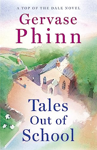 Tales Out of School: Book 2 in the delightful new Top of the Dale series by bestselling author Gervase Phinn von Hodder & Stoughton