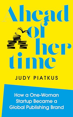 Ahead of Her Time: How a One-Woman Startup Became a Global Publishing Brand (Conscious Leadership i n Practice) von Watkins Publishing