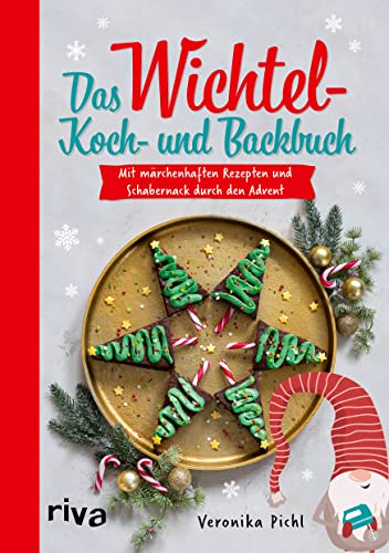 Das Wichtel-Koch- und Backbuch: Mit märchenhaften Rezepten und Schabernack durch den Advent. 24 leckere Rezeptideen für die Weihnachtszeit