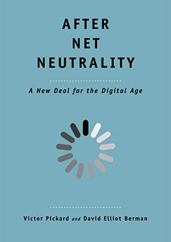 After Net Neutrality: A New Deal for the Digital Age (Future)