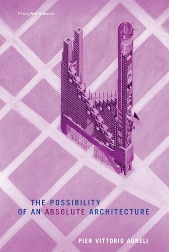 The Possibility of an Absolute Architecture (Writing Architecture) von MIT Press