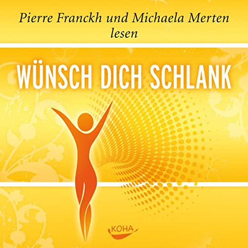 Wünsch dich schlank - Hörbuch: Das Hörbuch von Koha-Verlag GmbH