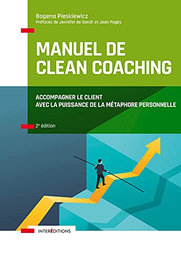 Manuel de Clean coaching - 2e éd.: Accompagner le client avec la puissance de la métaphore personnelle von INTEREDITIONS