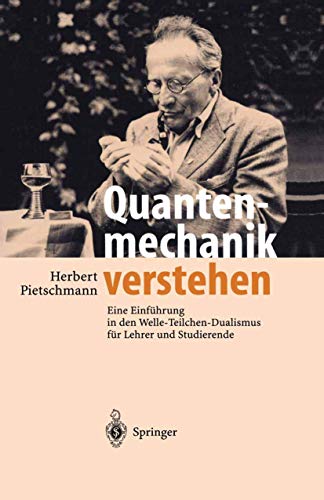 Quantenmechanik verstehen: Eine Einführung in den Welle-Teilchen-Dualismus für Lehrer und Studierende von Springer