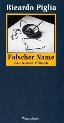 Falscher Name. Homage an Roberto Arlt. Ein kurzer Roman: Hommage an Roberto Arlt (Quartbuch) von Wagenbach, K