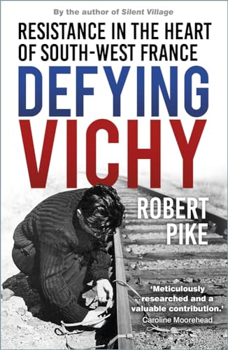 Defying Vichy: Blood, Fear and French Resistance von The History Press Ltd