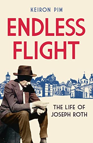 Endless Flight: The Life of Joseph Roth von Granta Books