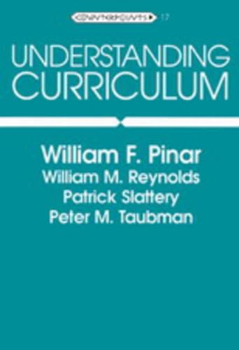 Understanding Curriculum: Fifth Printing (Counterpoints, Band 17)