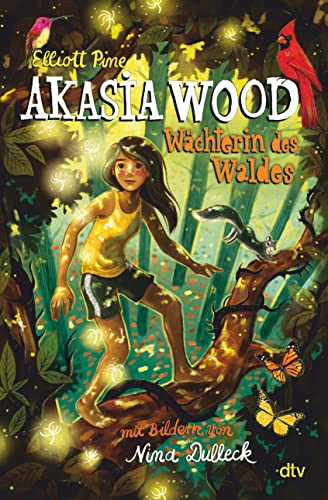 Akasia Wood – Wächterin des Waldes: Spannendes Fantasyabenteuer ab 10 (Akasia Wood-Reihe, Band 1)