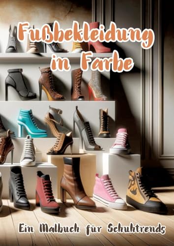 Fußbekleidung in Farbe: Ein Malbuch für Schuhtrends von tredition