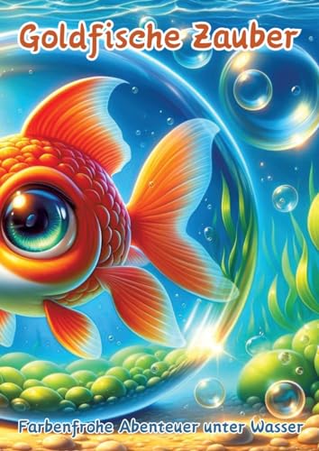 Goldfische Zauber: Farbenfrohe Abenteuer unter Wasser von tredition