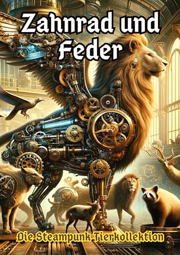 Zahnrad und Feder: Die Steampunk Tierkollektion von tredition