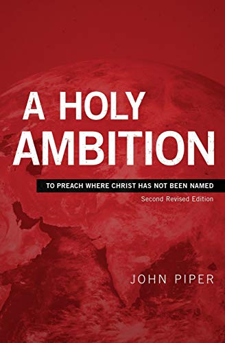 A Holy Ambition: To Preach Where Christ Has Not Been Named (Second Revised Edition) von Cruciform Press