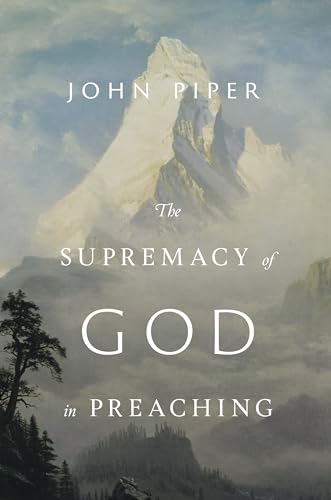 The Supremacy of God in Preaching: Revised and Expanded Edition von Crossway Books
