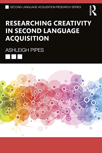 Researching Creativity in Second Language Acquisition (Second Language Acquisition Research) von Routledge