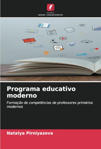 Programa educativo moderno: Formação de competências de professores primários modernos von Edições Nosso Conhecimento