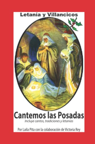 Cantemos Las Posadas - Contiene Villancicos, Cánticos para Pedir la Piñata, Letanía y todo para la Temporada Navideña (Corazón Renovado)