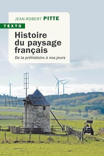 Histoire du paysage français: DE LA PRÉHISTOIRE À NOS JOURS von TALLANDIER