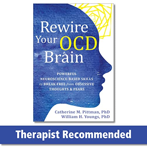 Rewire Your OCD Brain: Powerful Neuroscience-Based Skills to Break Free from Obsessive Thoughts and Fears von New Harbinger