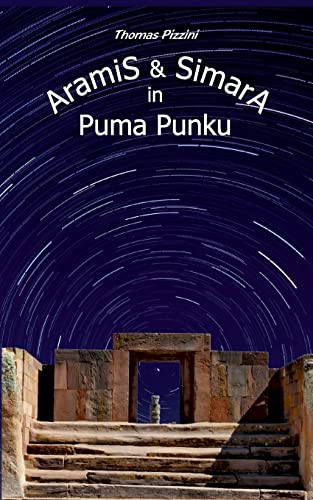 Aramis und Simara in Puma Punku: zeitreisekörperwechsledichdingens von Books on Demand