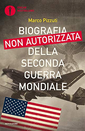 Marco Pizzuti - Biografia Non Autorizzata Della Seconda Guerra Mondiale (1 BOOKS)