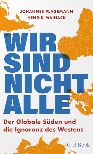 Wir sind nicht alle: Der globale Süden und die Ignoranz des Westens (Beck Paperback)