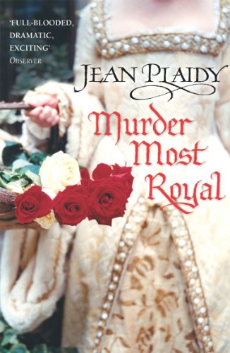 Murder Most Royal: (The Tudor saga: book 5): an unmissable story of bewitchment and betrayal from the undisputed Queen of British historical fiction (Tudor Saga, 5)
