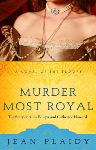 Murder Most Royal: The Story of Anne Boleyn and Catherine Howard (A Novel of the Tudors, Band 5)