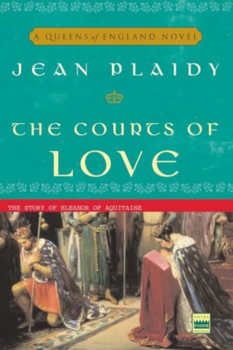 The Courts of Love: The Story of Eleanor of Aquitaine (A Queens of England Novel, Band 5)