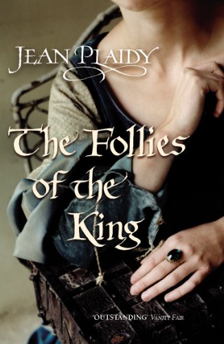 The Follies of the King: (The Plantagenets: book VIII): an enthralling story of love, passion and intrigue set in the 1300s from the Queen of English historical fiction (Plantagenet Saga, 8) von Arrow