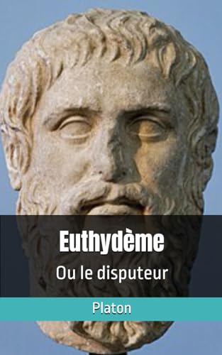 Euthydème: Ou le disputeur von Independently published