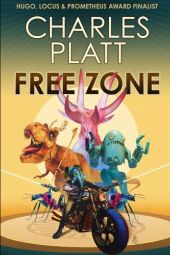Free Zone (The Charles Platt Science Fiction Library) von Independently published