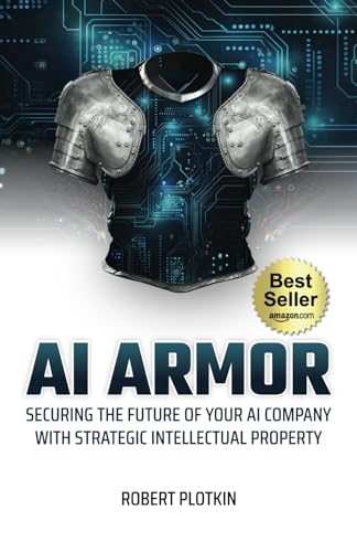 AI Armor: Securing the Future of Your AI Company With Strategic Intellectual Property