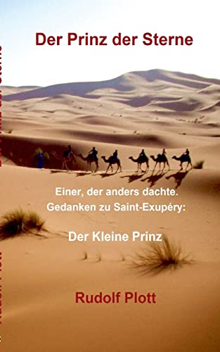 Der Prinz der Sterne: Einer, der anders dachte. Gedanken zu Saint-Exupéry: Der Kleine Prinz von tredition