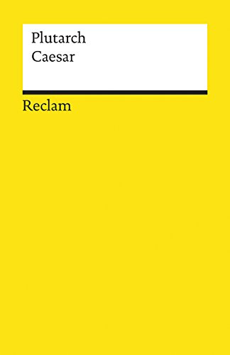 Caesar: Plutarch – Leben und Wirken des römischen Feldherrn und Herrschers – 19292 (Reclams Universal-Bibliothek)