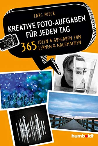 Kreative Foto-Aufgaben für jeden Tag: 365 Ideen und Aufgaben zum Lernen und Nachmachen (humboldt - Freizeit & Hobby) von Schltersche Verlag