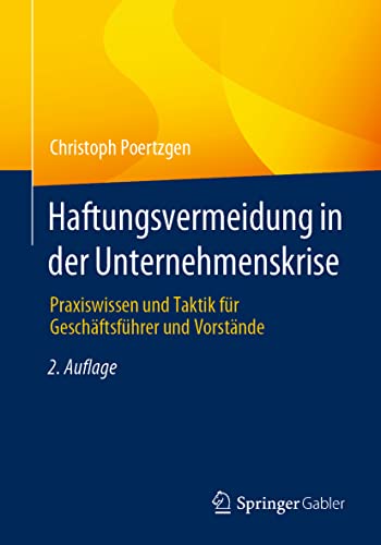 Haftungsvermeidung in der Unternehmenskrise: Praxiswissen und Taktik für Geschäftsführer und Vorstände von Springer Gabler